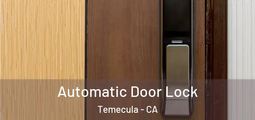  Automatic Door Lock Temecula - CA