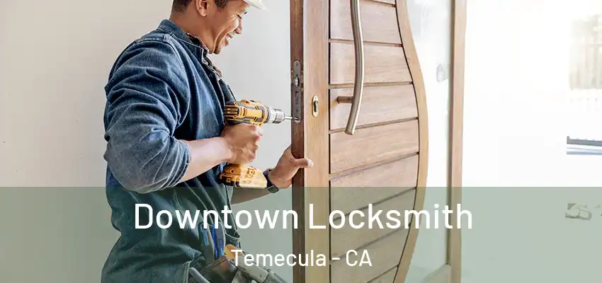 Downtown Locksmith Temecula - CA