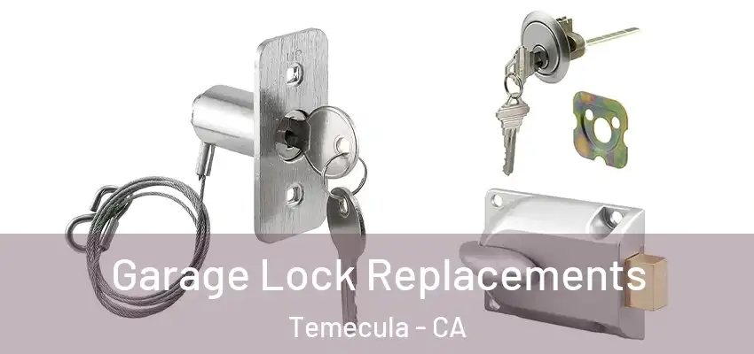  Garage Lock Replacements Temecula - CA