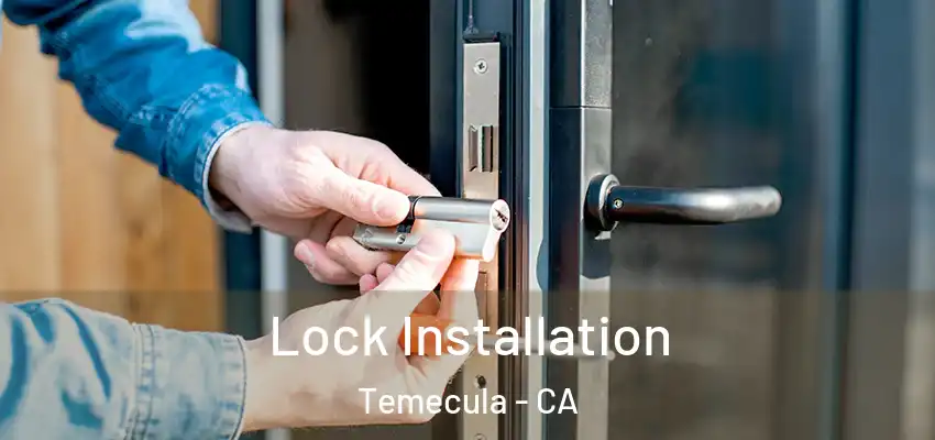  Lock Installation Temecula - CA