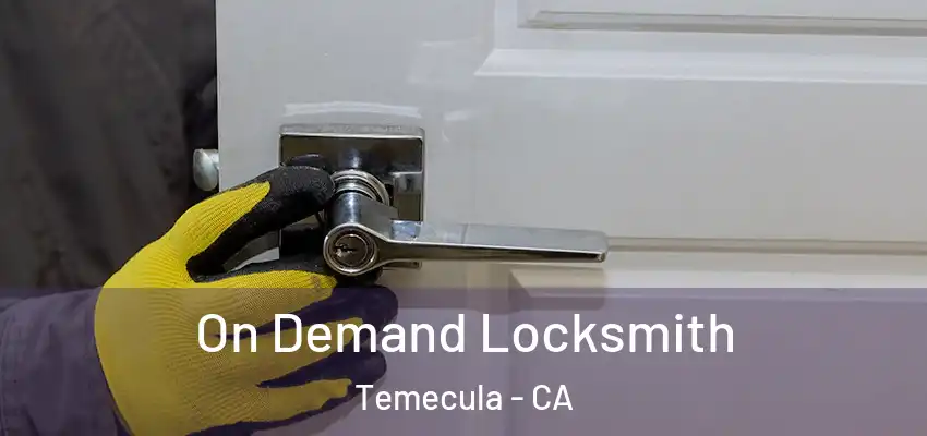  On Demand Locksmith Temecula - CA