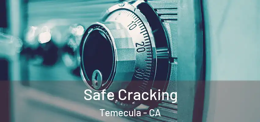  Safe Cracking Temecula - CA