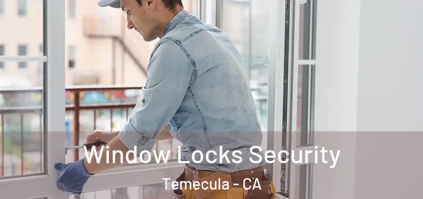  Window Locks Security Temecula - CA